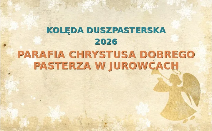 Parafia Chrystusa Dobrego Pasterza w Jurowcach – harmonogram kolęd (wizyt duszpasterskich) 2026
