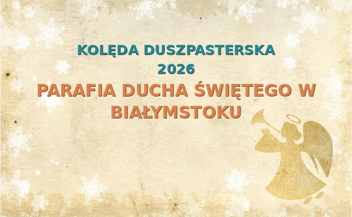Parafia Ducha Świętego w Białymstoku – harmonogram kolęd (wizyt duszpasterskich) 2026