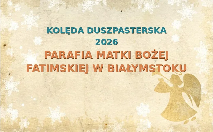 Parafia Matki Bożej Fatimskiej w Białymstoku – harmonogram kolęd (wizyt duszpasterskich) 2025/2026