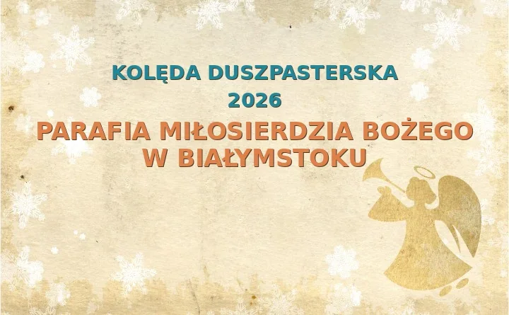 Parafia Miłosierdzia Bożego w Białymstoku – harmonogram kolęd (wizyt duszpasterskich) 2026
