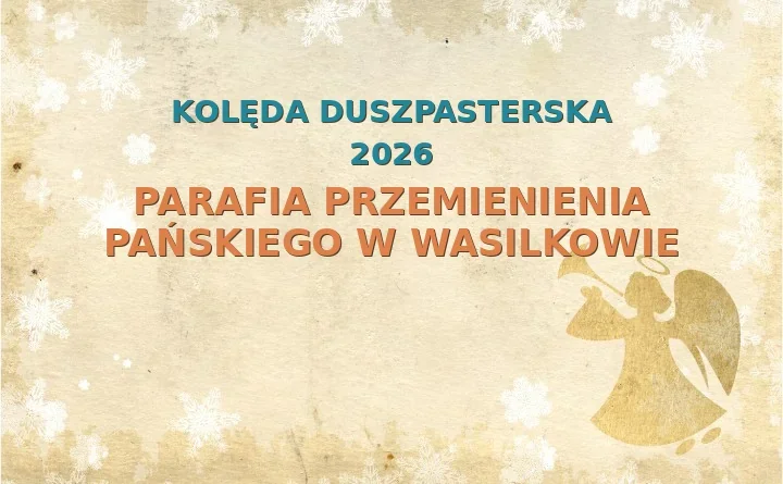 Parafia Przemienienia Pańskiego w Wasilkowie – harmonogram kolęd (wizyt duszpasterskich) 2026/2027