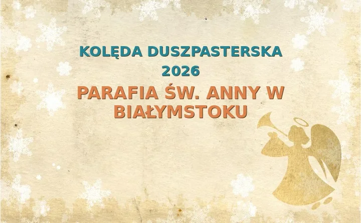 Parafia św. Anny w Białymstoku – harmonogram kolęd (wizyt duszpasterskich)