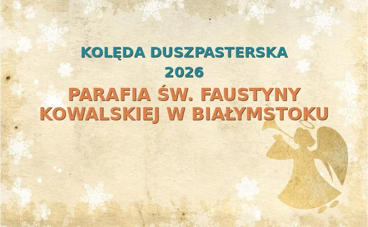 Parafia św. Faustyny Kowalskiej w Białymstoku – harmonogram kolęd (wizyt duszpasterskich)