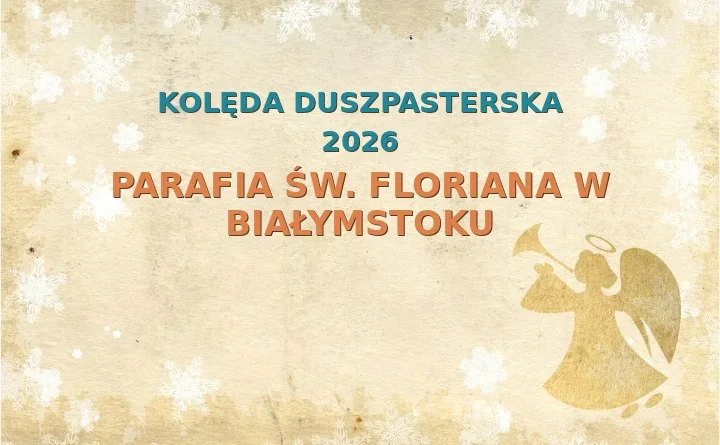 Parafia św. Floriana w Białymstoku – harmonogram kolęd (wizyt duszpasterskich) 2025/2026