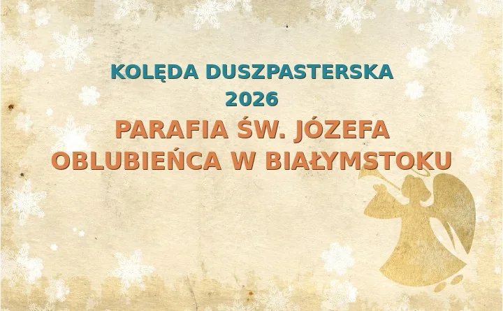 Parafia św. Józefa Oblubieńca w Białymstoku – harmonogram kolęd (wizyt duszpasterskich) 2025/2026