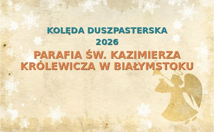Parafia św. Kazimierza Królewicza w Białymstoku – harmonogram kolęd (wizyt duszpasterskich) 2026