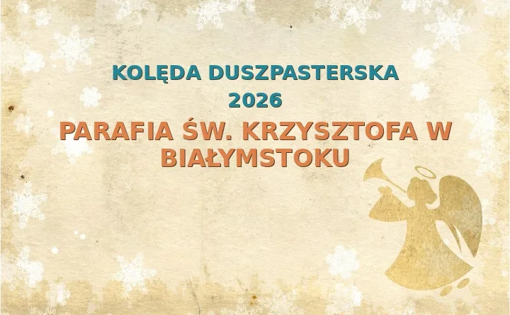 Parafia św. Krzysztofa w Białymstoku – harmonogram kolęd (wizyt duszpasterskich)