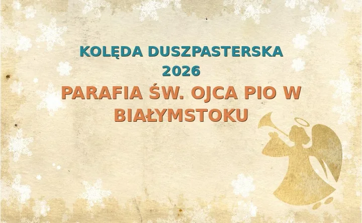 Parafia św. Ojca Pio w Białymstoku – harmonogram kolęd (wizyt duszpasterskich) 2026