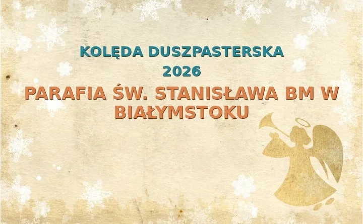 Parafia św. Stanisława BM w Białymstoku – harmonogram kolęd (wizyt duszpasterskich)