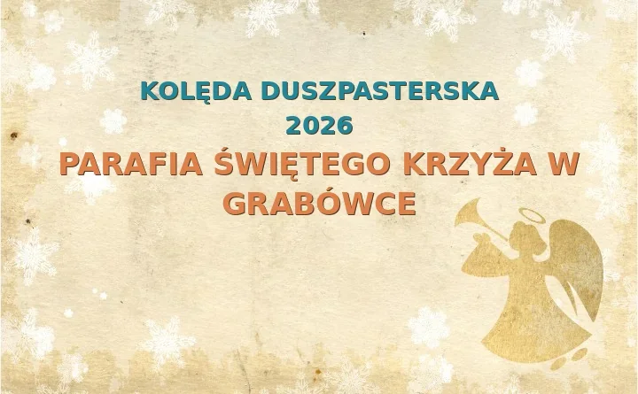 Parafia Świętego Krzyża w Grabówce – harmonogram kolęd (wizyt duszpasterskich) 2025/2026