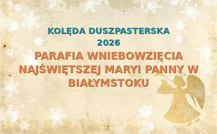 Parafia Wniebowzięcia Najświętszej Maryi Panny w Białymstoku – harmonogram kolęd (wizyt duszpasterskich) 2026
