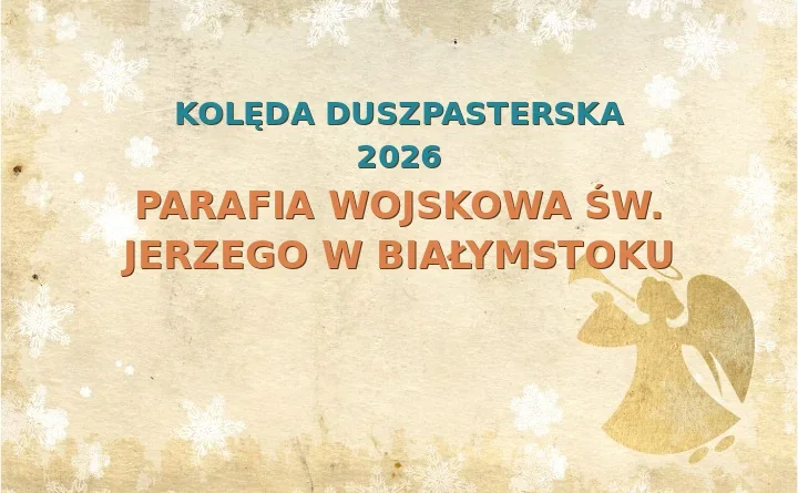 Parafia wojskowa św. Jerzego w Białymstoku – harmonogram kolęd (wizyt duszpasterskich) 2026