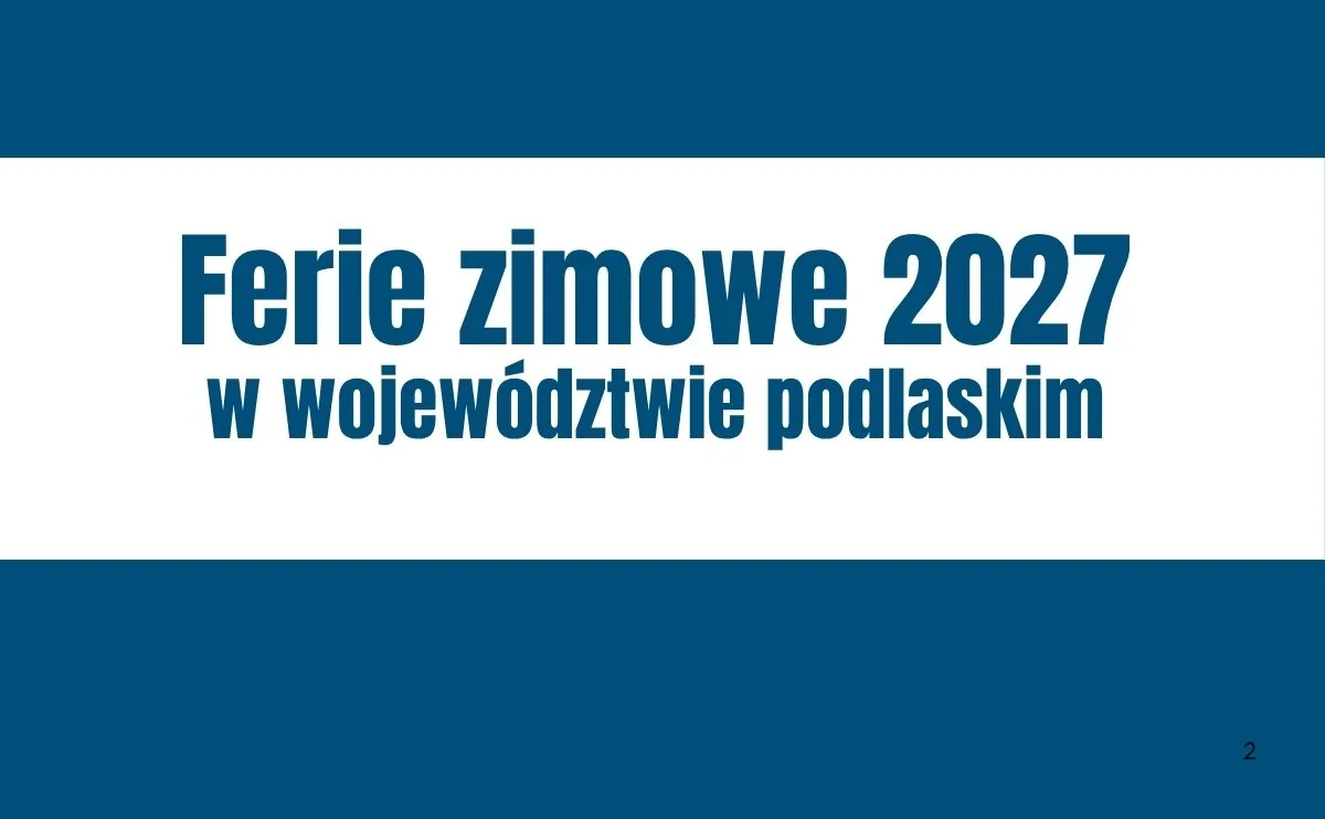 Obraz do artykułu: Ferie zimowe 2027 w województwie podlaskim. Uczniowie rozpoczną przerwę już w styczniu