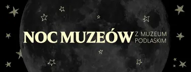 Obraz do artykułu: Noc Muzeów 2026 z Muzeum Podlaskim - mamuty, ikony i pałacowe tajemnice po zmroku