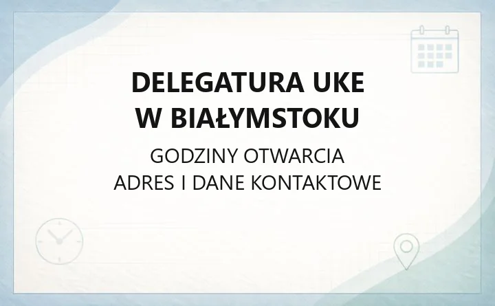 Delegatura UKE w Białymstoku - kontakt, godziny, informacje