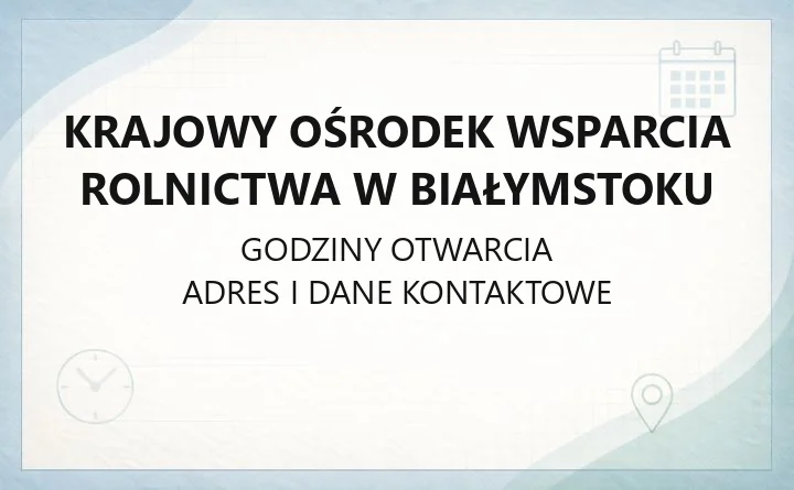 Krajowy Ośrodek Wsparcia Rolnictwa w Białymstoku - kontakt, godziny, informacje