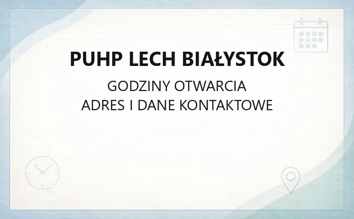 PUHP Lech Białystok - kontakt, PSZOK, ZUOK i cenniki odpadów