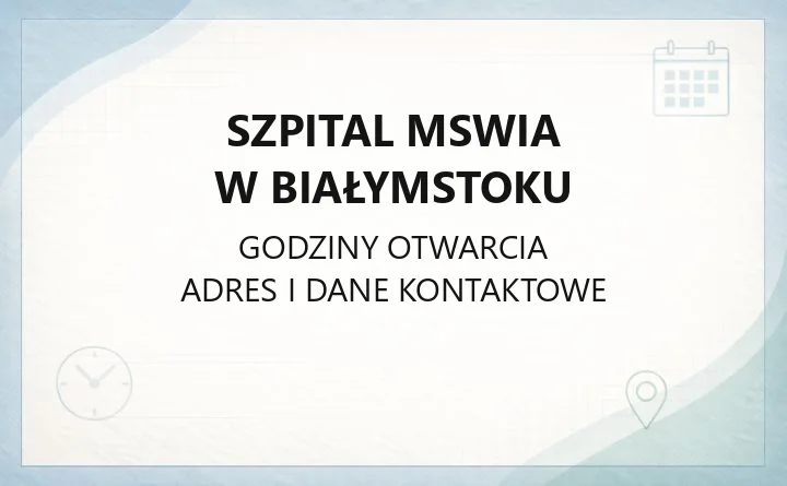 Szpital MSWiA w Białymstoku - kontakt, rejestracja, oddziały i poradnie