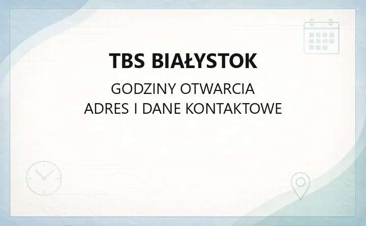 TBS Białystok - kontakt, godziny, informacje