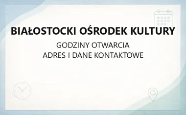 Białostocki Ośrodek Kultury - kontakt, godziny, informacje