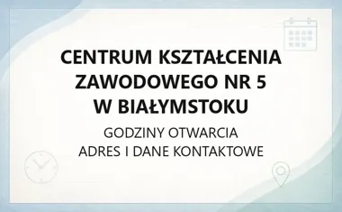 Centrum Kształcenia Zawodowego Nr 5 w Białymstoku - kontakt, godziny, informacje