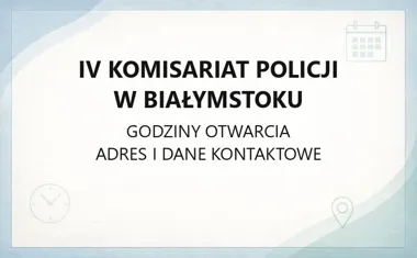 IV Komisariat Policji w Białymstoku - kontakt, godziny, informacje