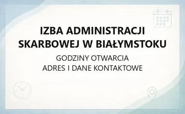 Izba Administracji Skarbowej w Białymstoku - kontakt, godziny, informacje