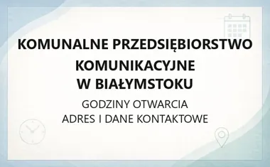 Komunalne Przedsiębiorstwo Komunikacyjne w Białymstoku - kontakt, godziny, informacje