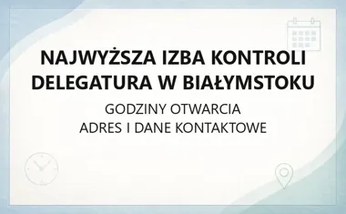 Najwyższa Izba Kontroli Delegatura w Białymstoku - kontakt, godziny, informacje