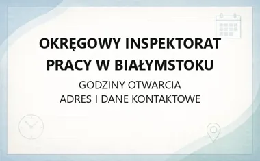 Okręgowy Inspektorat Pracy w Białymstoku - kontakt, godziny, informacje