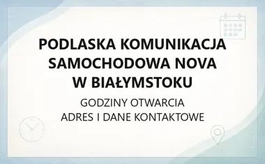 Podlaska Komunikacja Samochodowa Nova w Białymstoku - kontakt, godziny, informacje