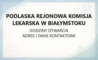 Podlaska Rejonowa Komisja Lekarska w Białymstoku - kontakt, godziny, informacje
