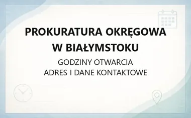 Prokuratura Okręgowa w Białymstoku - kontakt, godziny, informacje