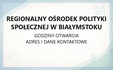 Regionalny Ośrodek Polityki Społecznej w Białymstoku - kontakt, godziny, informacje