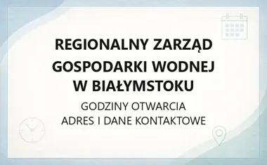 Regionalny Zarząd Gospodarki Wodnej w Białymstoku - kontakt, godziny, informacje