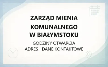 Zarząd Mienia Komunalnego w Białymstoku - kontakt, godziny, informacje