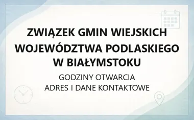 Związek Gmin Wiejskich Województwa Podlaskiego w Białymstoku - kontakt, godziny, informacje