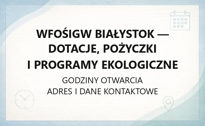 WFOŚiGW Białystok - dotacje, pożyczki i programy ekologiczne