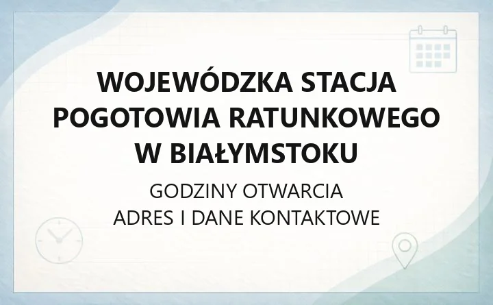 Wojewódzka Stacja Pogotowia Ratunkowego w Białymstoku - kontakt, godziny, informacje