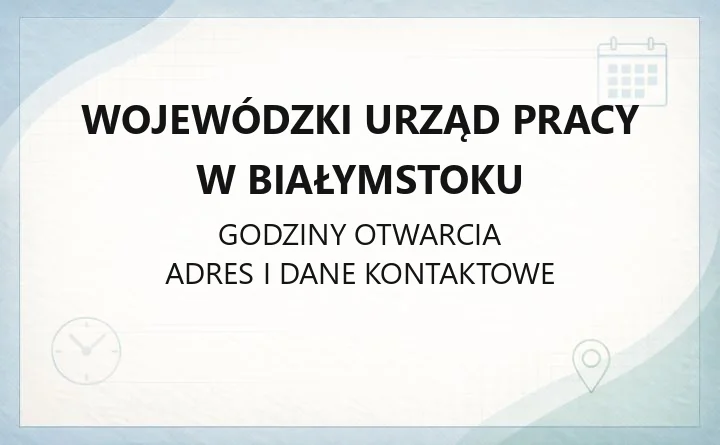 Wojewódzki Urząd Pracy w Białymstoku - kontakt, godziny, informacje