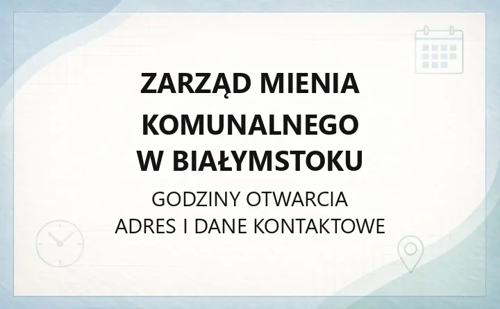 Zarząd Mienia Komunalnego w Białymstoku - kontakt, godziny, informacje