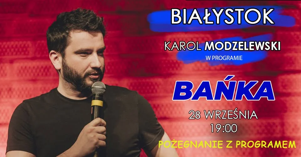 Obrazek przedstawia grafikę promocyjną wydarzenia Pożegnanie programu Bańka z Karolem Modzelewskim w Białymstoku