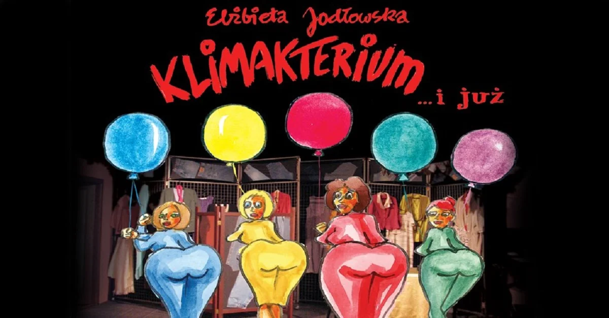 Grafika promocyjna wydarzenia Białystok: Klimakterium ... i już – spektakl
