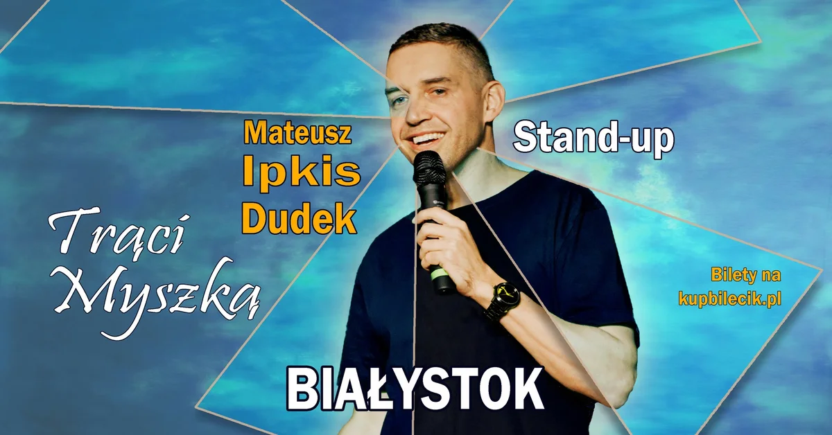 Grafika promocyjna wydarzenia BIAŁYSTOK |Stand-up| - Mateusz Ipkis Dudek „Trąci Myszką” w Białymstoku