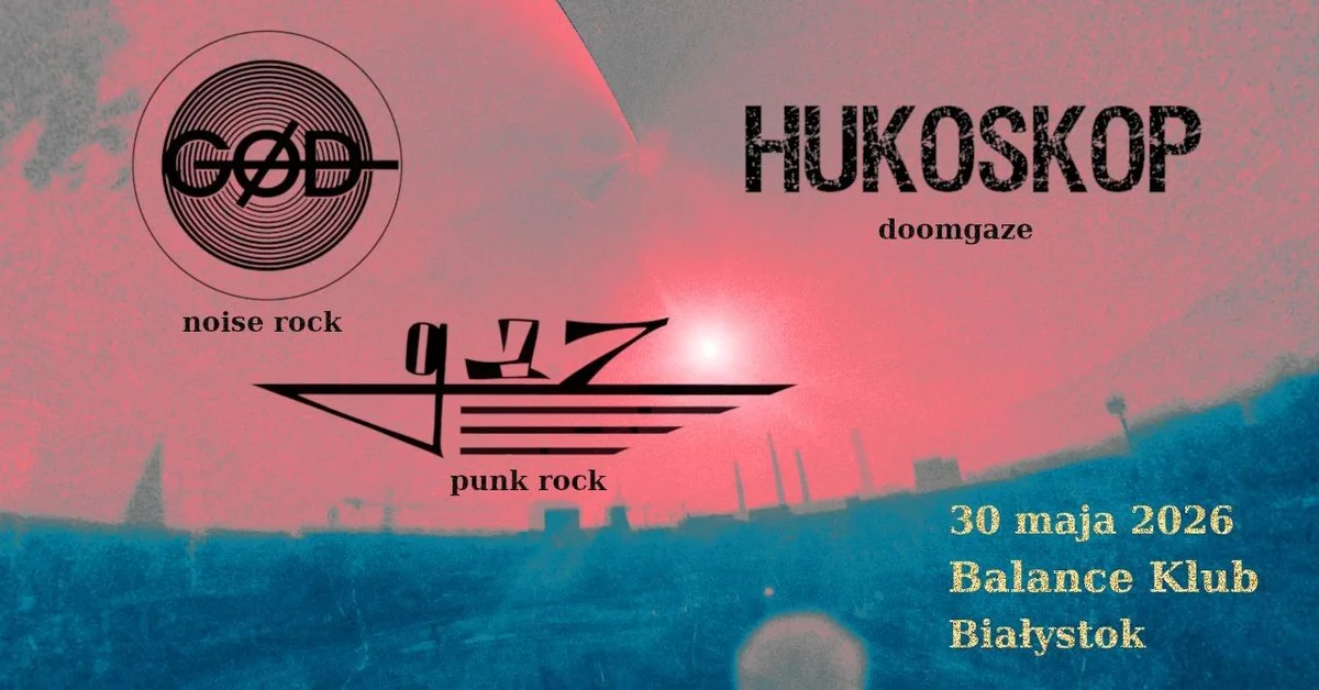 Grafika promocyjna wydarzenia Hukoskop, Gaz i Głód w Balance Klubie w Białymstoku – wieczór z doomgaze, punkiem i noise rockiem