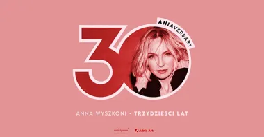 Grafika promocyjna wydarzenia Anna Wyszkoni – 30 ANIAversary w Białymstoku