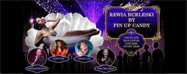 Grafika promocyjna wydarzenia Rewia Burleski by Pin Up Candy — spektakl burleski w Białymstoku