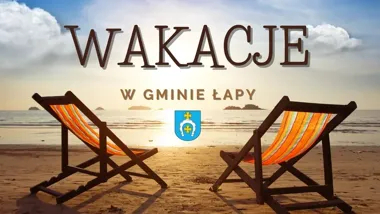 Wakacje w Łapach z bogatą ofertą zajęć i imprez dla dzieci