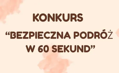 Grafika promująca konkurs pod hasłem „Bezpieczna podróż w 60 sekund” na beżowym tle z różowymi plamami.